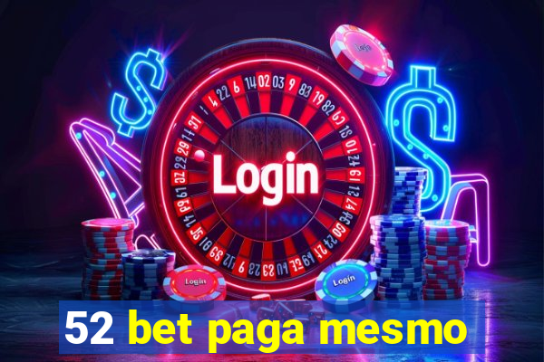 52 bet paga mesmo